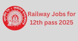 Railway Jobs for 12th pass 2025